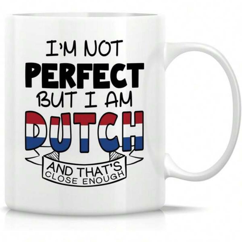 Tailorly White Ceramic 11 oz Mug - Im Not Perfect But I Am Dutch And Thats Close Enough Stylized National Flag Colors With Elegant Banner Featuring Prideful
