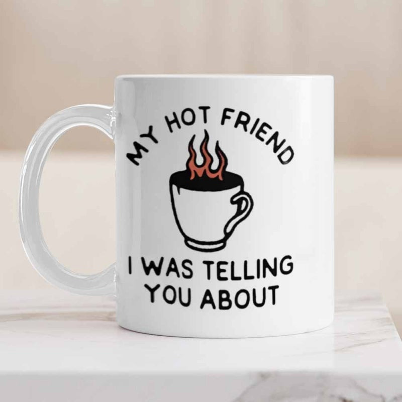 Tailorly White Ceramic 11 oz Mug - My Hot Friend I Was Telling You About Simple Hand Drawn Style Steam Rising From A Minimalist Beverage Cup Coffee Cup