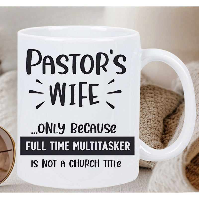 Tailorly White Ceramic 11 oz Mug - Pastors Wife Only Because Full Time Multitasker Is Not A Church Title Minimalist Black Bold Lettering On A Clean