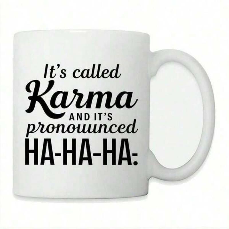 Tailorly White Ceramic 11 oz Mug - Its Called Karma And Its Pronounced Ha Ha Ha Classic White Ceramic Design Featuring Bold Decorative Typographic Script Lettering