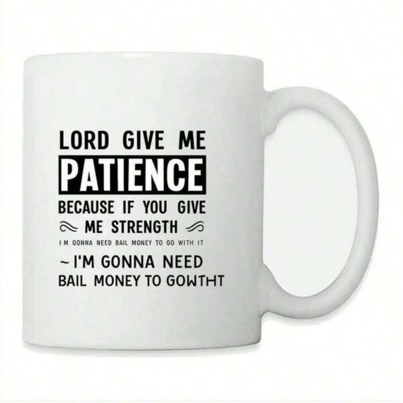 Tailorly White Ceramic 11 oz Mug - Lord Give Me Patience Because If You Give Me Strength I'm Gonna Need Bail Money To Go With It Minimalist Bold Typography With