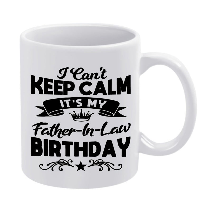 Tailorly White Ceramic 11 oz Mug - I Can't Keep Calm It's My Father In Law Birthday Stylized Black Typography Featuring A Crown And Ornamental Star Flourish Mug