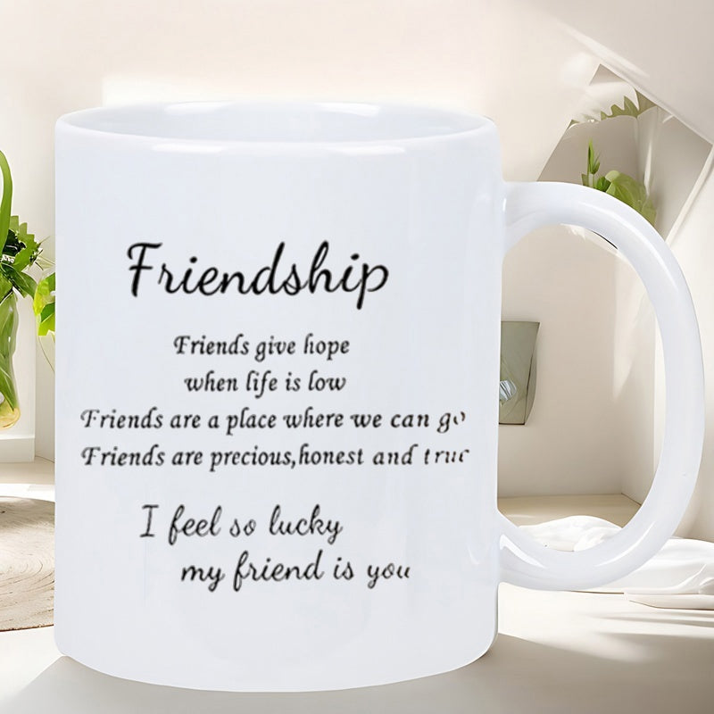 Tailorly White Ceramic 11 oz Mug - Friendship Friends Give Hope When Life Is Low Friends Are A Place Where We Can Go Friends Are Precious Honest And True I Feel So