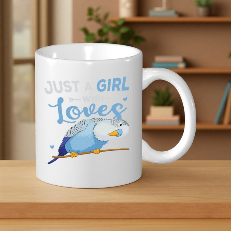 Tailorly White Ceramic 11 oz Mug - Just A Girl Who Loves Small Blue Bird Perched On A Brown Wooden Branch Parakeet