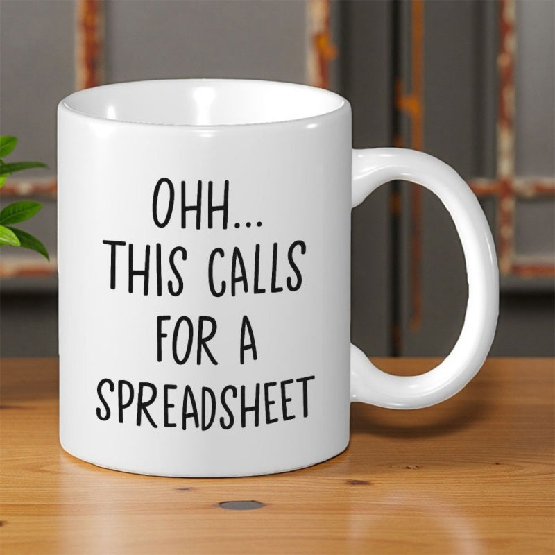 Tailorly White Ceramic 11 oz Mug - Ohh This Calls For A Spreadsheet Clean Minimalist Black Handwritten Lettering Over A Smooth Solid