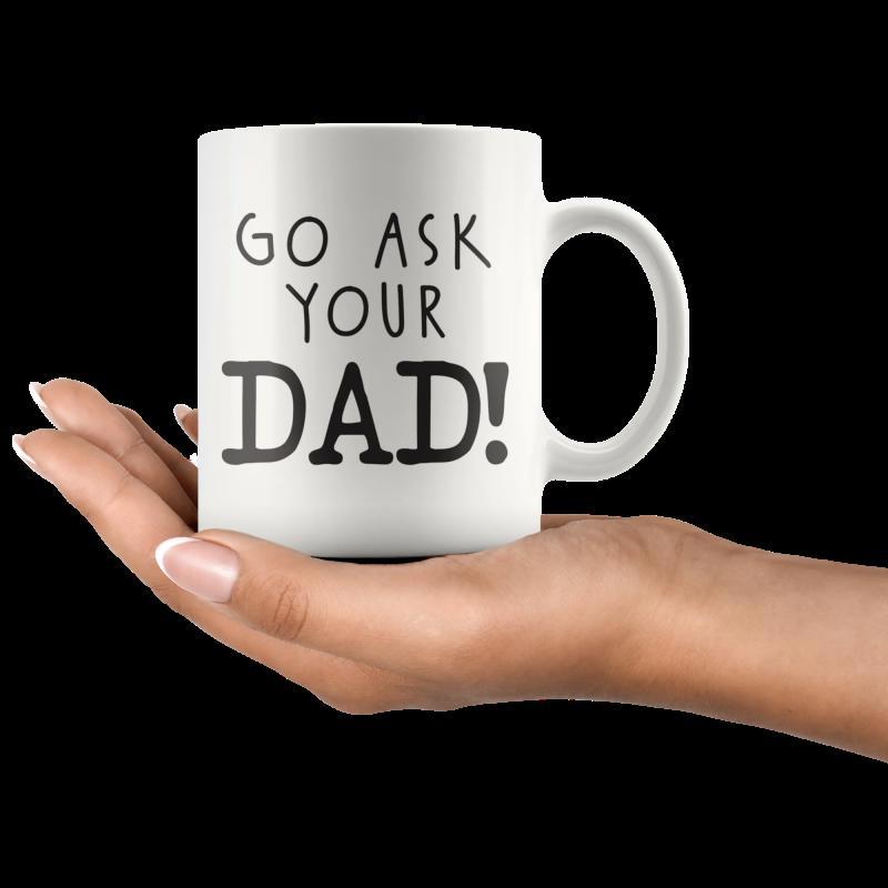 Tailorly White Ceramic 11 oz Mug - Go Ask Your Dad Minimalist Pure White Ceramic Vessel Held By A Hand Mug