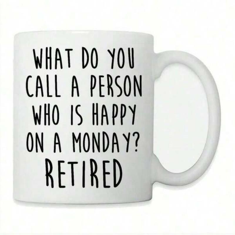 Tailorly White Ceramic 11 oz Mug - What Do You Call A Person Who Is Happy On A Monday Retired Simple Minimalist Typography Featuring Bold Black Narrow Lettering