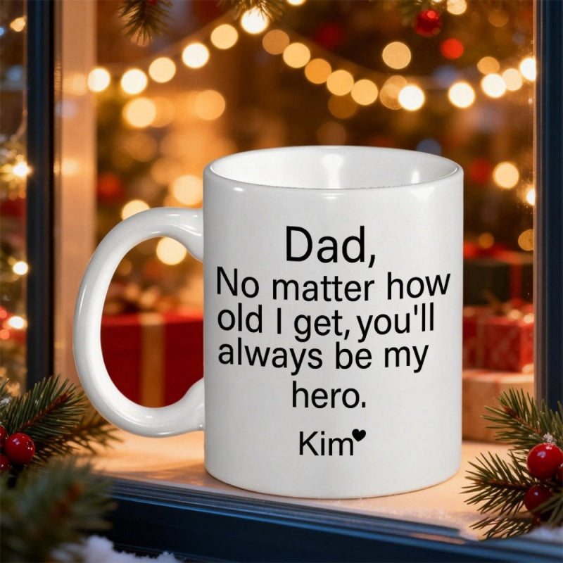 Tailorly White Ceramic 11 oz Mug - Dad No Matter How Old I Get Youll Always Be My Hero Kim Simple Ceramic Container With Sentimental Message And Small Heart Icon
