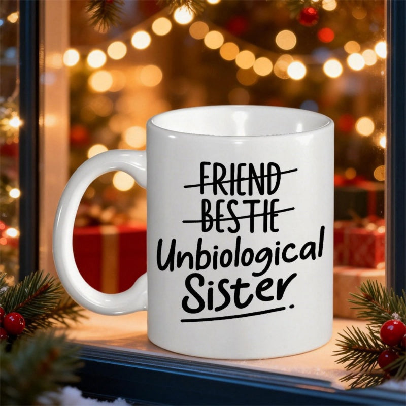 Tailorly White Ceramic 11 oz Mug - Friend Bestie Unbiological Sister Polished Featuring Hand Drawn Style Black Decorative Lettering Mug