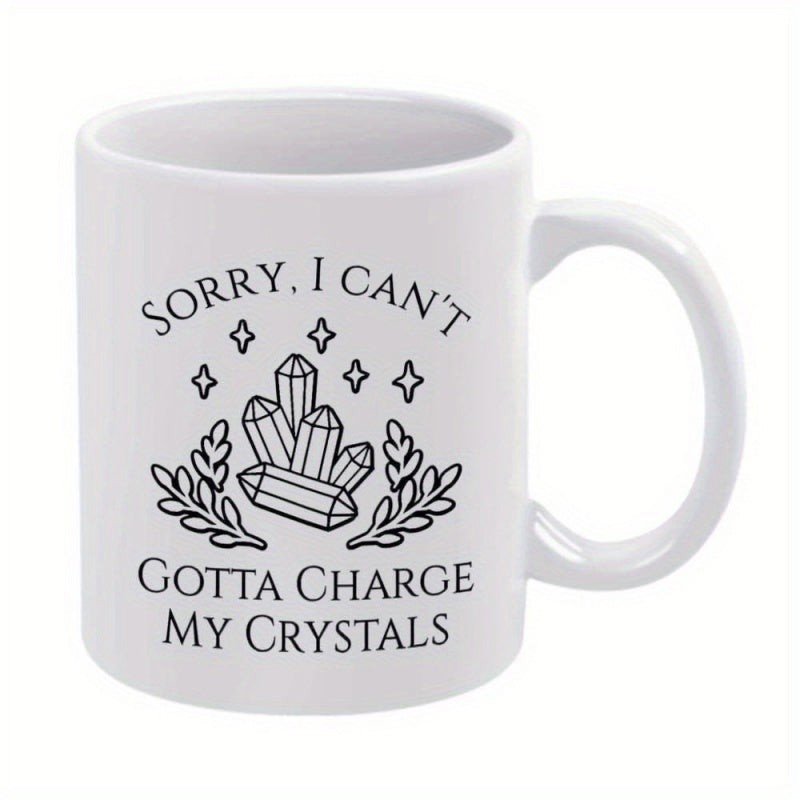 Tailorly White Ceramic 11 oz Mug - Sorry I Can't Gotta Charge My Crystals Mystical Healing Stones With Twinkling Stars And Decorative Leafy Sprigs Crystals