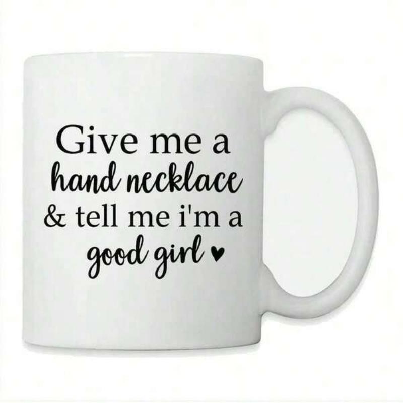 Tailorly White Ceramic 11 oz Mug - Give Me A Hand Necklace Tell Me Im A Good Girl Minimalist Aesthetic With Cursive Calligraphy And A Small Solid Heart