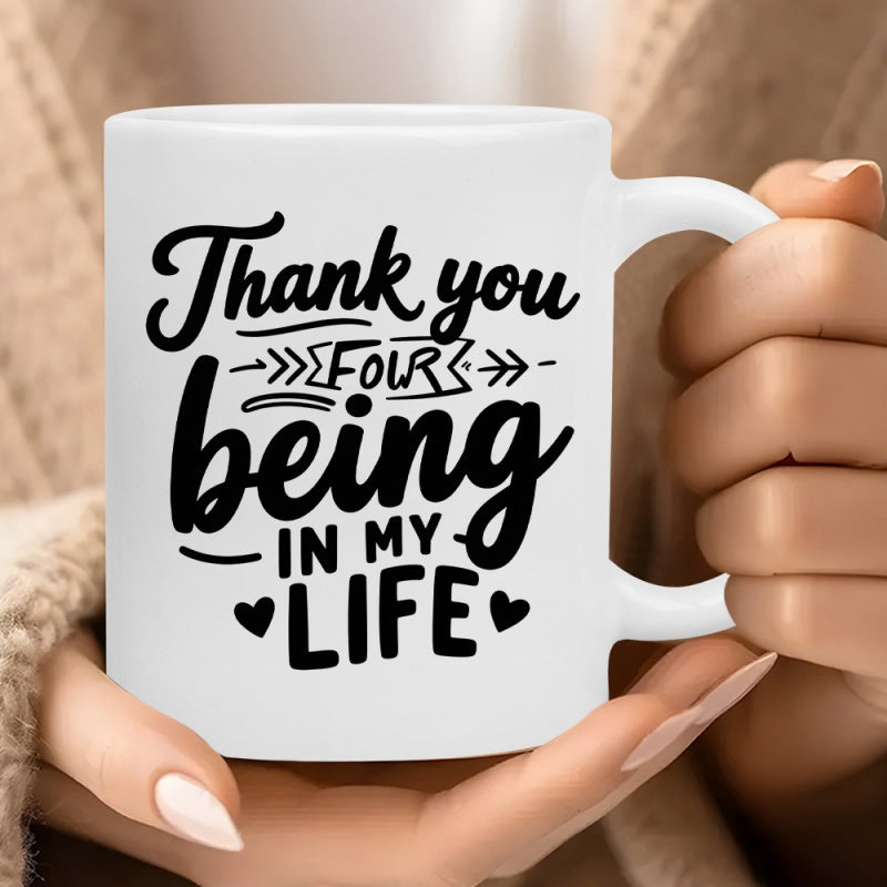 Tailorly White Ceramic 11 oz Mug - Thank You For Being In My Life Decorative Hand Lettered Typography Surrounded By Small Hearts And Arrow Details Quote