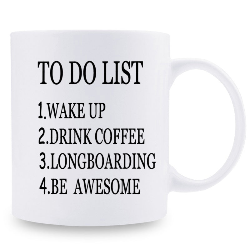 Tailorly White Ceramic 11 oz Mug - To Do List Wake Up Drink Coffee Longboarding Be Awesome Minimalist White Ceramic Container Featuring Simple Black Text On Smooth