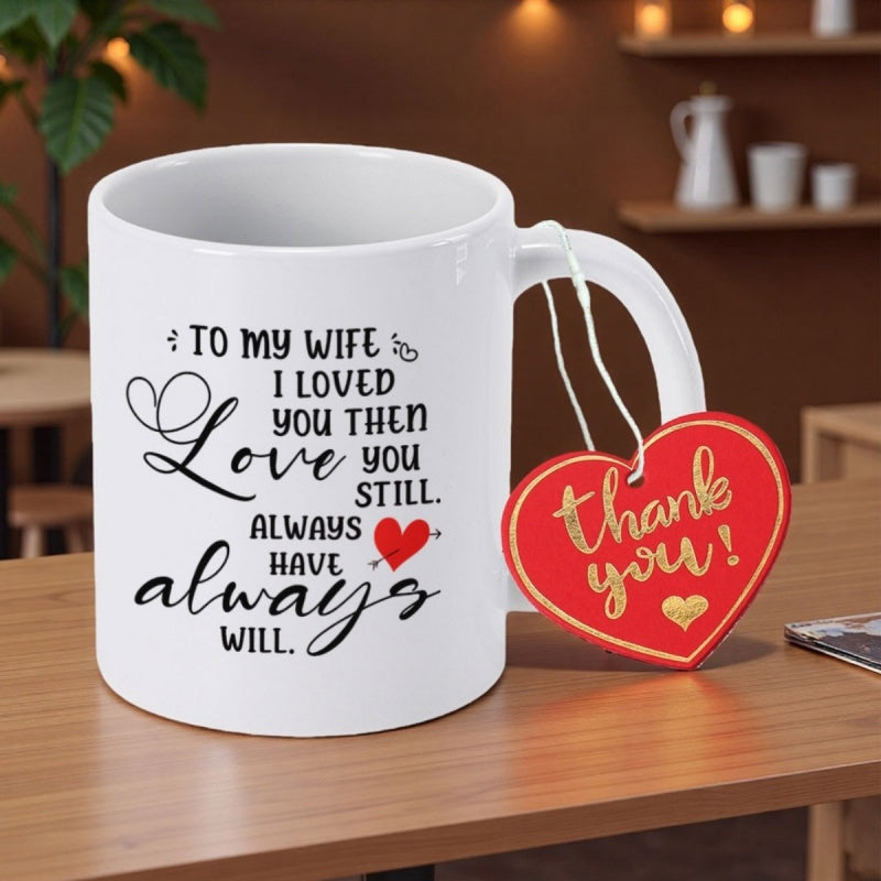 Tailorly White Ceramic 11 oz Mug - To My Wife I Loved You Then Love You Still Always Have Always Will Thank You Clean White Ceramic Base Featuring Minimalist Black