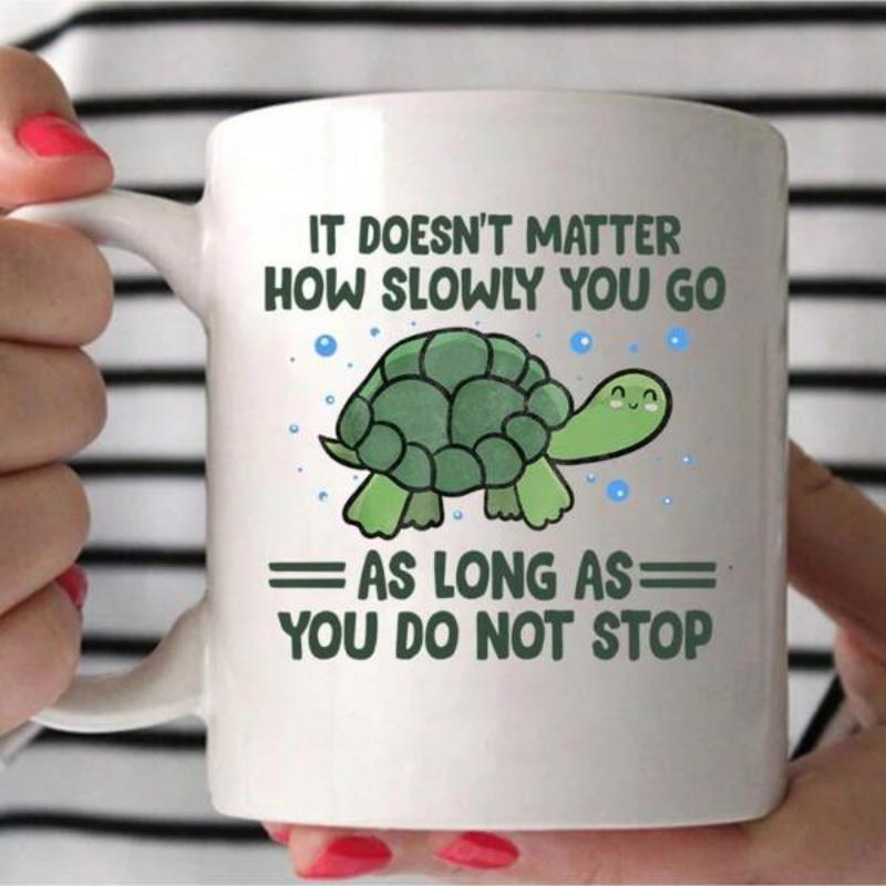 Tailorly White Ceramic 11 oz Mug - It Doesnt Matter How Slowly You Go As Long As You Do Not Stop Adorably Smiling Green Shelled Creature Crawling Slowly With Tiny