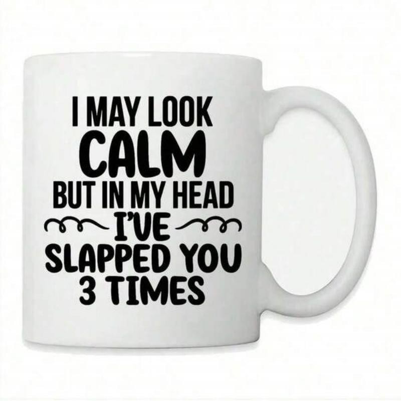 Tailorly White Ceramic 11 oz Mug - I May Look Calm But In My Head Ive Slapped You 3 Times Minimalist Funny Black Slogan Printed On Smooth