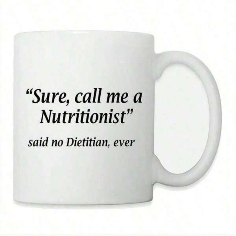Tailorly White Ceramic 11 oz Mug - Sure Call Me A Nutritionist Said No Dietitian Ever Minimalist Plain With Sarcastic Professional Typography Mug