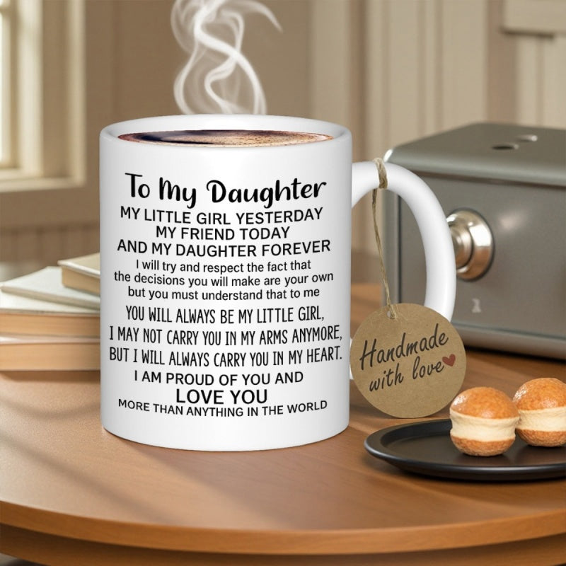 Tailorly White Ceramic 11 oz Mug - To My Daughter My Little Girl Yesterday My Friend Today And My Daughter Forever Elegant Minimalist White Ceramic With