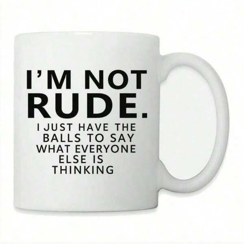Tailorly White Ceramic 11 oz Mug - Im Not Rude I Just Have The Balls To Say What Everyone Else Is Thinking Minimalist Bold Black Typography Design For Sarcastic