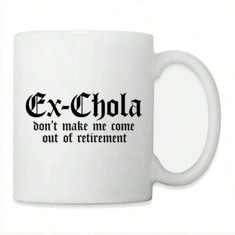 Tailorly White Ceramic 11 oz Mug - Ex Chola Don T Make Me Come Out Of Retirement Classic Ceramic Surface With Bold Gothic Font Style Printed On