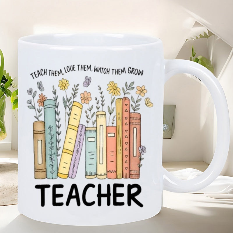 Tailorly White Ceramic 11 oz Mug - Teach Them Love Them Watch Them Grow Teacher Colorful Hand Drawn Stack Of Flowers Blooming Among Vintage Books