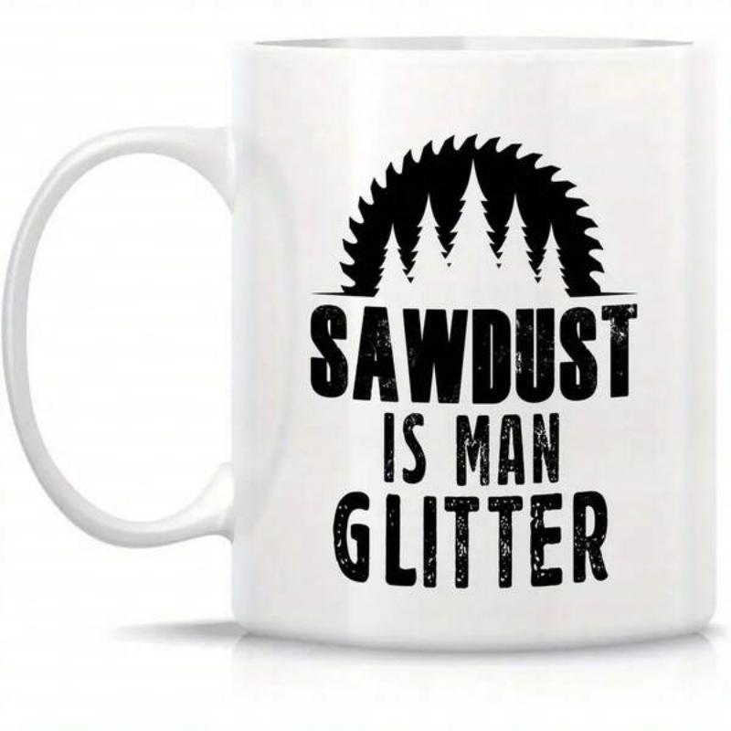 Tailorly White Ceramic 11 oz Mug - Sawdust Is Man Glitter Circular Jagged Saw Blade With Silhouette Of Pine Trees Inside Saw
