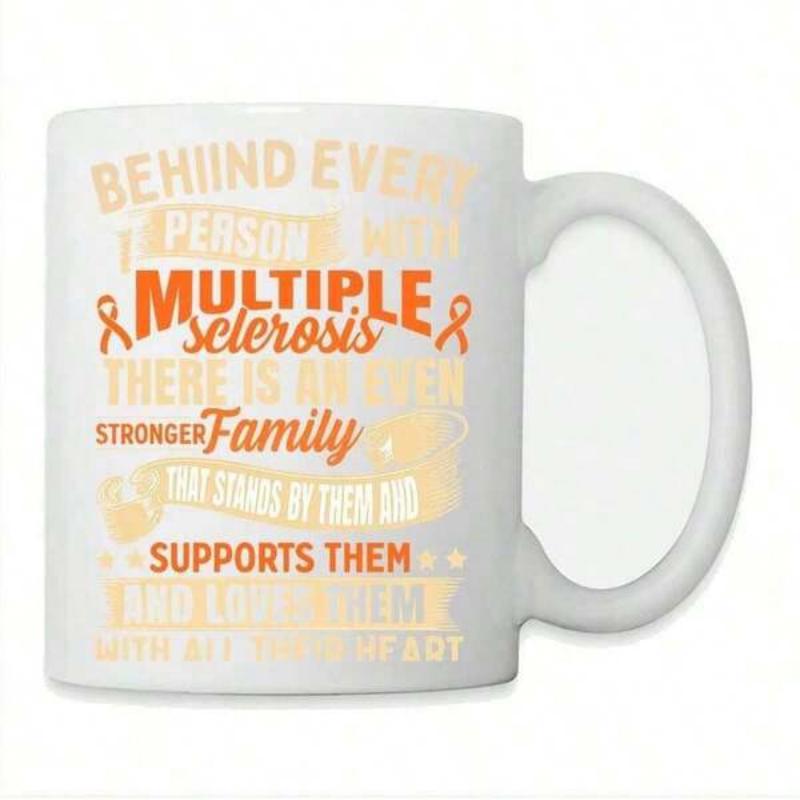 Tailorly White Ceramic 11 oz Mug - Behind Every Person With Multiple Sclerosis There Is An Even Stronger Family That Stands By Them And Supports Them And Loves