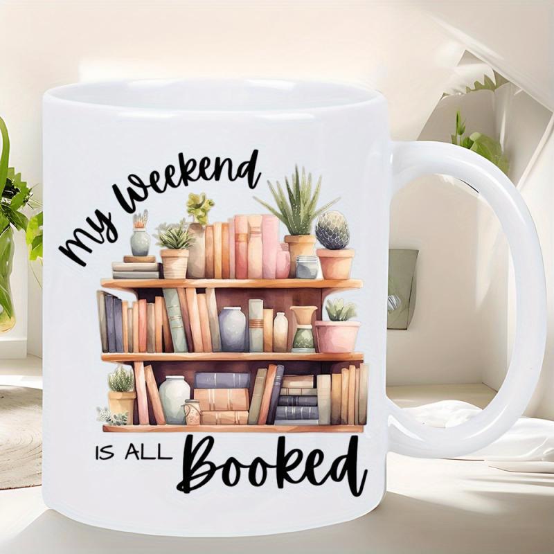 Tailorly White Ceramic 11 oz Mug - My Weekend Is All Booked Three Tier Wooden Shelf Filled With Colorful Books And Succulents Shelf
