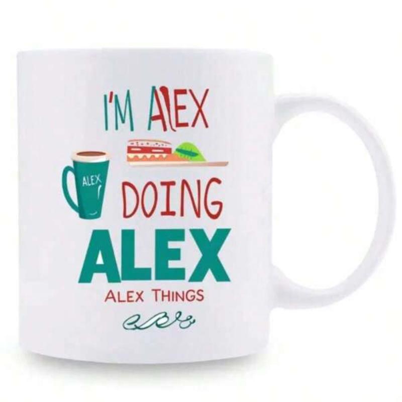 Tailorly White Ceramic 11 oz Mug - Im Alex Doing Alex Things Minimalist Graphic Illustration With Playful Typography Featuring A Personalized Morning Coffee Mug