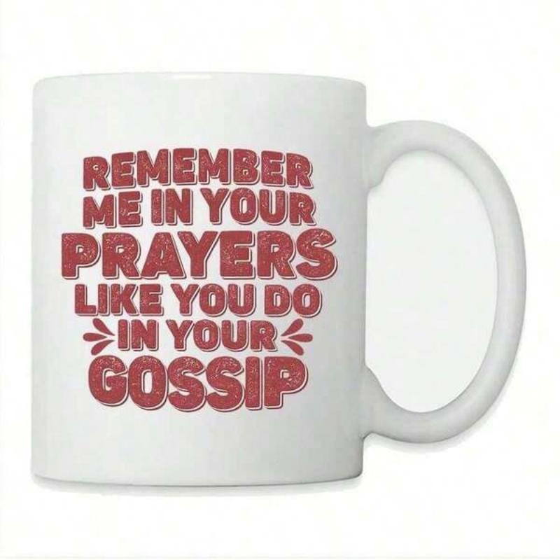 Tailorly White Ceramic 11 oz Mug - Remember Me In Your Prayers Like You Do In Your Gossip Red Bold Typographic Quote Printed On A Classic