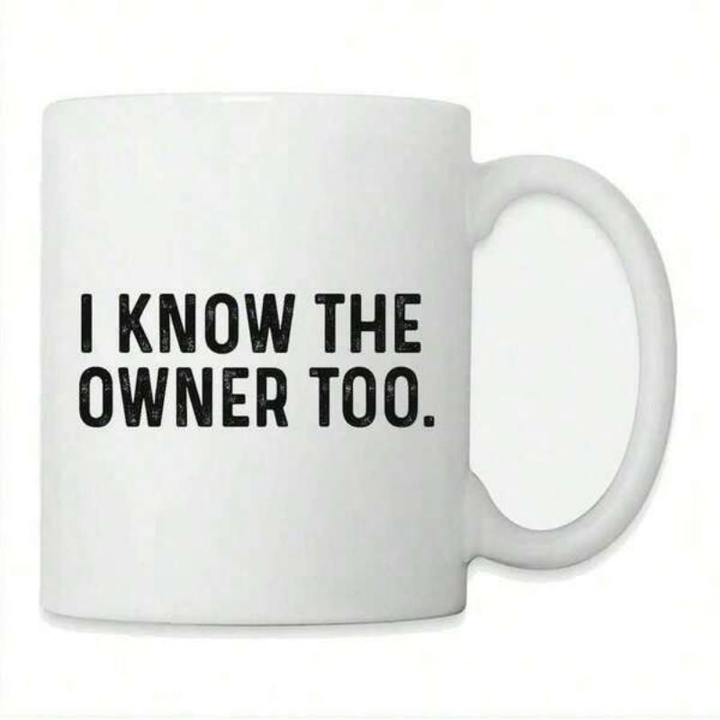 Tailorly White Ceramic 11 oz Mug - I Know The Owner Too Bold Black Sans Serif Typography Centered On Smooth Surface Mug