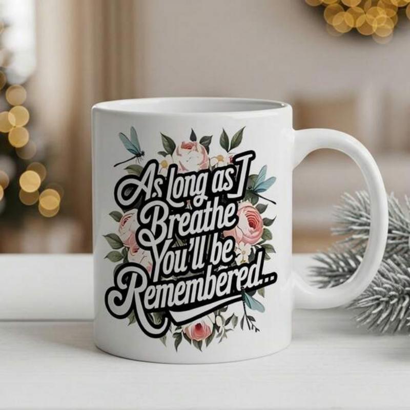 Tailorly White Ceramic 11 oz Mug - As Long As I Breathe Youll Be Remembered Surrounded By Delicate Pink Roses And Green Foliage With Dragonfly Flower