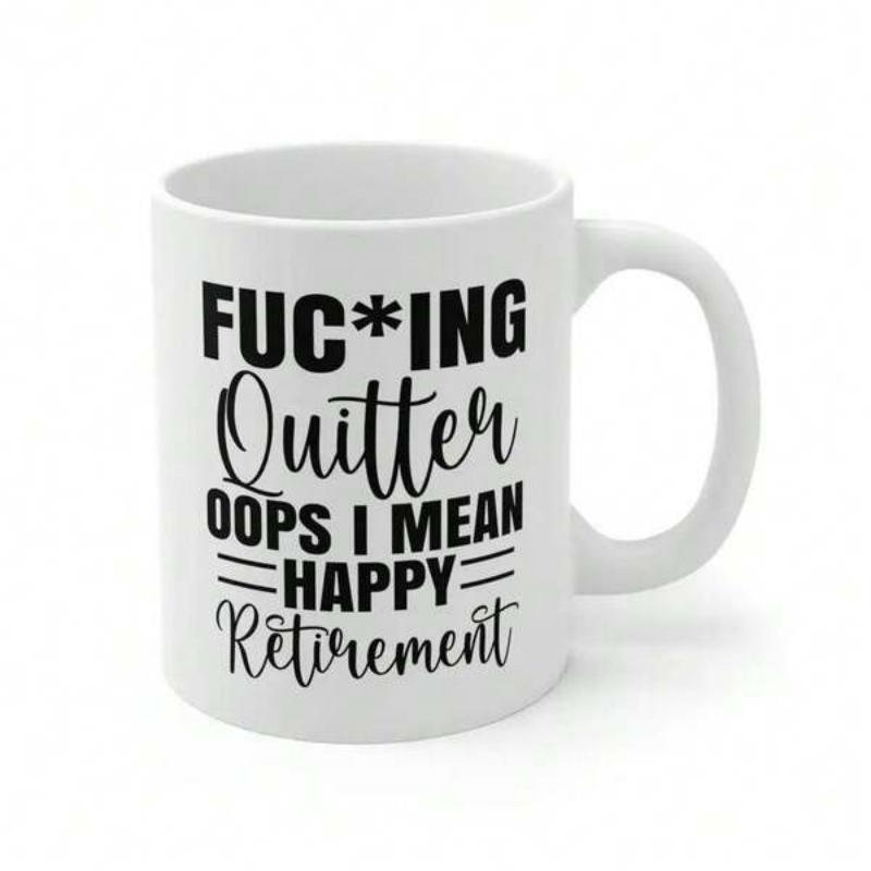 Tailorly White Ceramic 11 oz Mug - Fucking Quitter Oops I Mean Happy Retirement Bold Minimalist Typography Style Centered On A Glossy