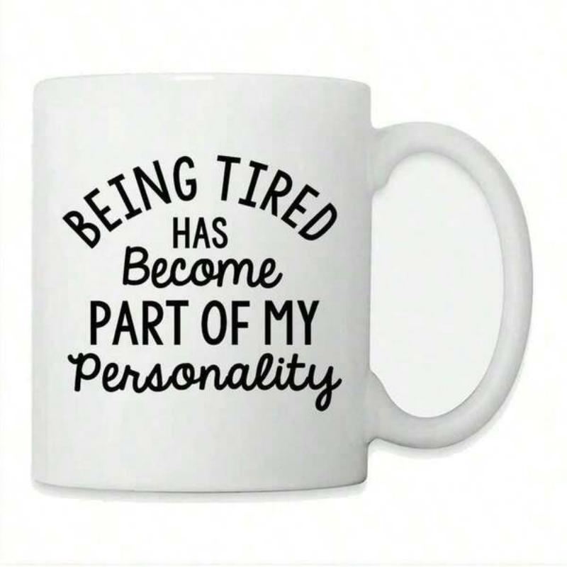 Tailorly White Ceramic 11 oz Mug - Being Tired Has Become Part Of My Personality Simple Minimalist With Bold Black Typeface Decorative Text Mug