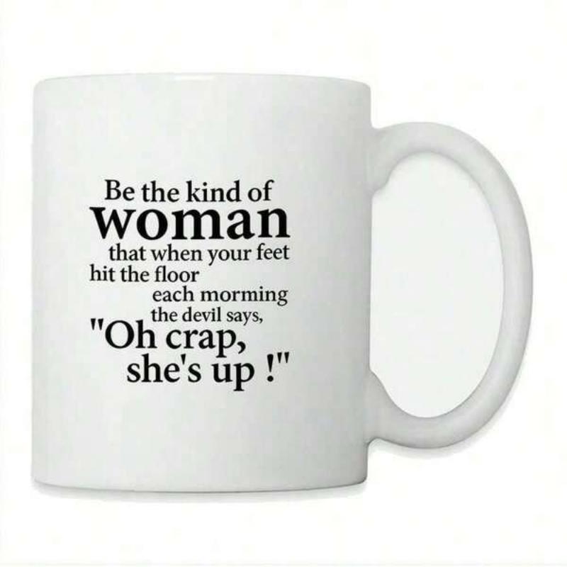 Tailorly White Ceramic 11 oz Mug - Be The Kind Of Woman That When Your Feet Hit The Floor Each Morning The Devil Says Oh Crap Shes Up Minimalist Black Typography
