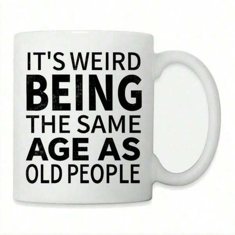 Tailorly White Ceramic 11 oz Mug - Its Weird Being The Same Age As Old People Bold Black Typography On Clean White Minimalist Surface Modern Humorous Sign