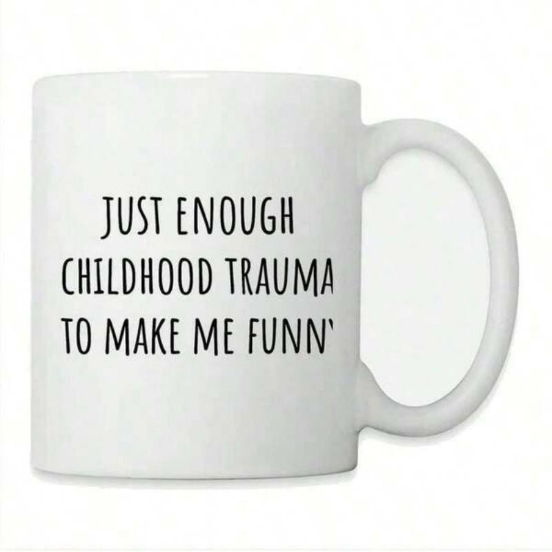 Tailorly White Ceramic 11 oz Mug - Just Enough Childhood Trauma To Make Me Funn Plain White Background Featuring Bold Simple Sans Serif Handwritten Text Mug