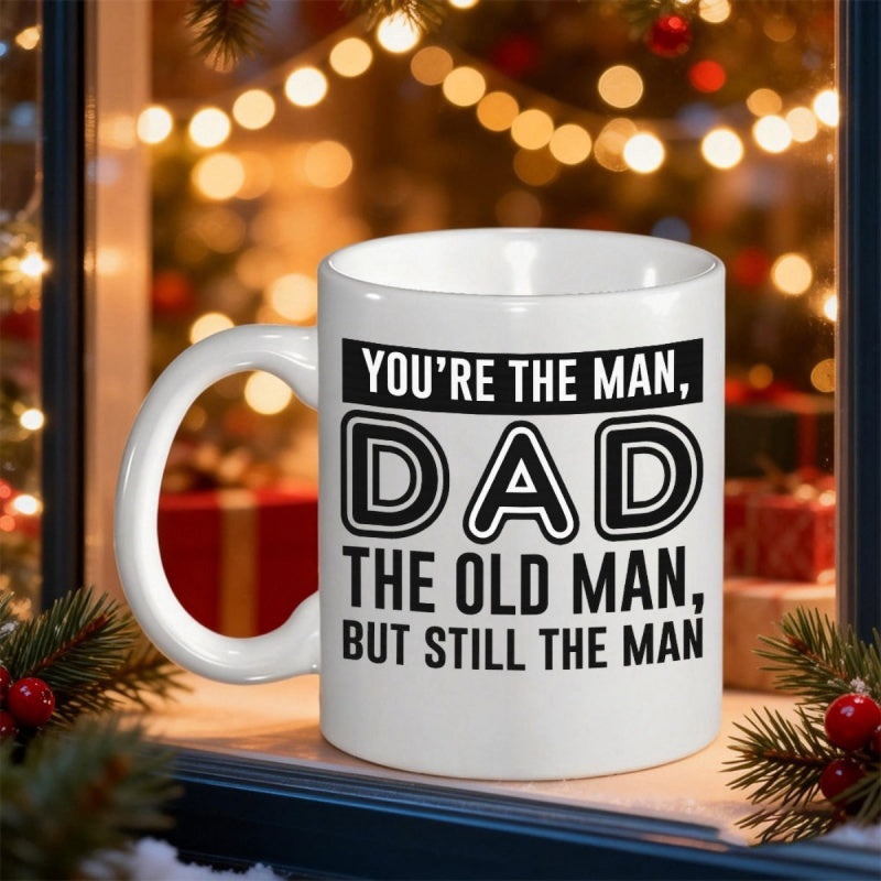 Tailorly White Ceramic 11 oz Mug - Youre The Man Dad The Old Man But Still The Man Simple White Ceramic Coffee Vessel With Bold Black Typography Print Mug