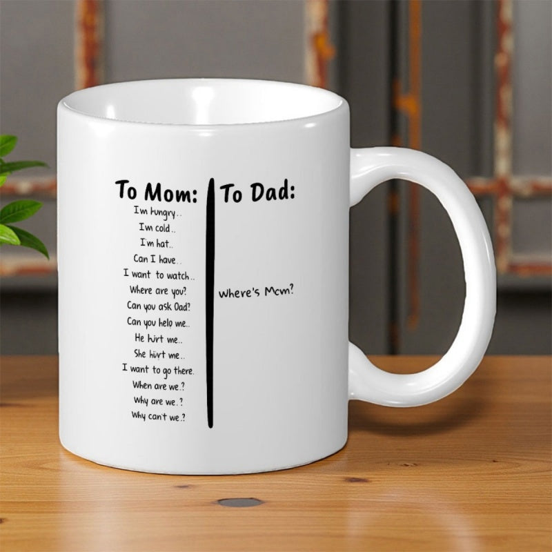 Tailorly White Ceramic 11 oz Mug - To Mom To Dad Where S Mom Simple Black Hand Lettered Quotes Divided By A Line List