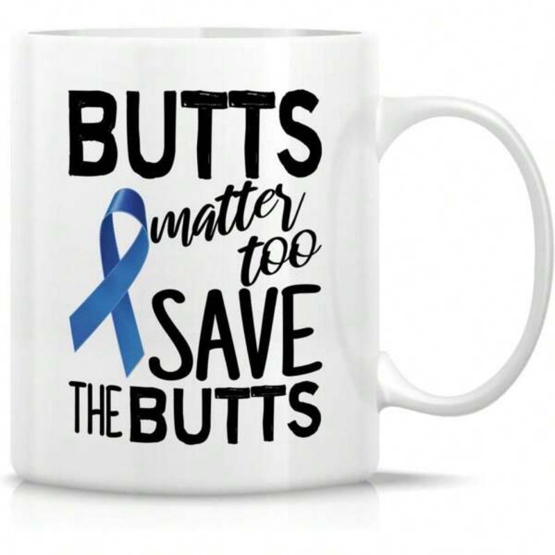 Tailorly White Ceramic 11 oz Mug - Butts Matter Too Save The Butts Supportive Blue Awareness Ribbon Symbolizing Health Strength And Hope Mug