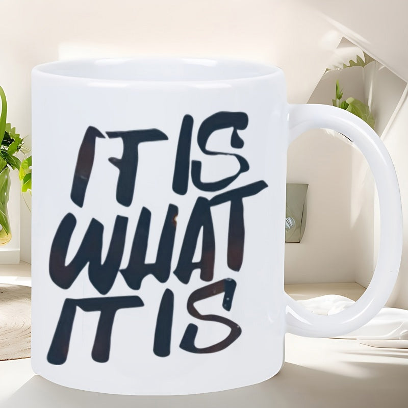 Tailorly White Ceramic 11 oz Mug - It Is What It Is Bold Black Artistic Brush Stroke Lettering Motivational Phrase Modern Minimalist Quote