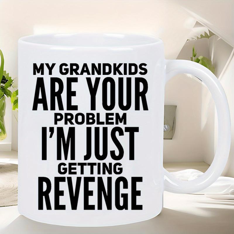 Tailorly White Ceramic 11 oz Mug - My Grandkids Are Your Problem Im Just Getting Revenge Simple Minimalist Bold Black Lettering Design On A Clean White Background