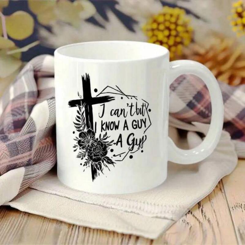 Tailorly White Ceramic 11 oz Mug - I Cant But I Know A Guy Rustic Brushstroke Silhouette With Ornate Flowers And Delicate Botanical Leaves Cross