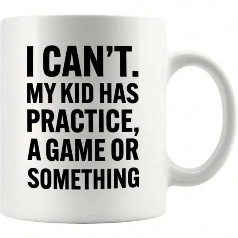 Tailorly White Ceramic 11 oz Mug - I Cant My Kid Has Practice A Game Or Something Elegant Ceramic Surface With Bold Black Minimalist Typography Printed Coffee Mug