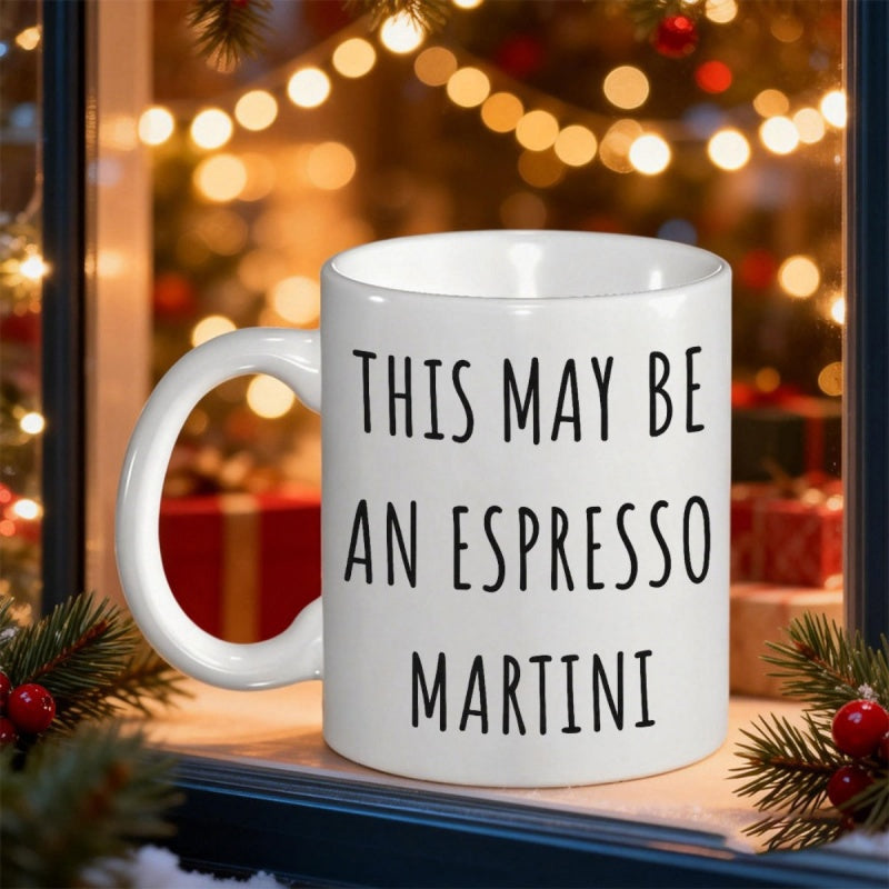 Tailorly White Ceramic 11 oz Mug - This May Be An Espresso Martini Elegant White Ceramic Sitting On A Festive Christmas Background Window Sill Mug