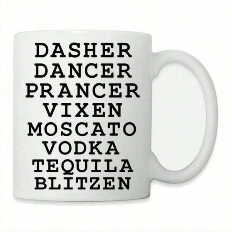 Tailorly White Ceramic 11 oz Mug - Dasher Dancer Prancer Vixen Moscato Vodka Tequila Blitzen Minimalist With Classic Bold Black Serif Lettering Mug