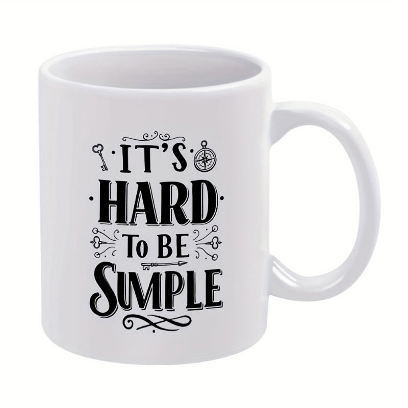 Tailorly White Ceramic 11 oz Mug - It's Hard To Be Simple Vintage Style Lettering With Minimalist Decorative Key And Compass Quote