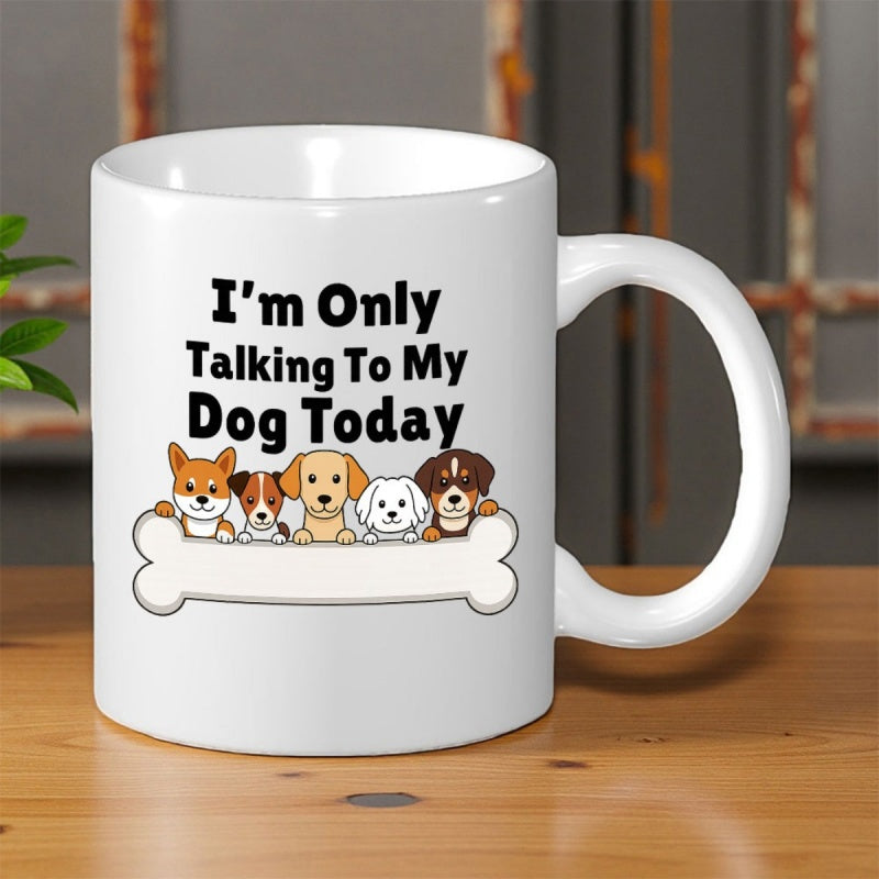 Tailorly White Ceramic 11 oz Mug - Im Only Talking To My Dog Today Diverse Breeds Of Adorable Cartoon Puppies Peeking Over Large Bone Dog