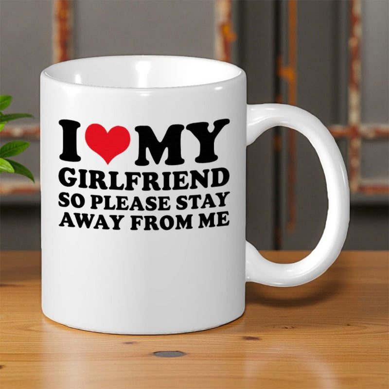Tailorly White Ceramic 11 oz Mug - I My Girlfriend So Please Stay Away From Me Simple White Ceramic Design Featuring Bold Black Typography And Heart Mug