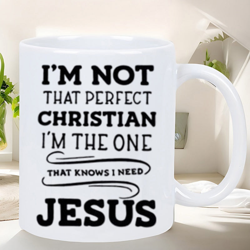 Tailorly White Ceramic 11 oz Mug - Im Not That Perfect Christian Im The One That Knows I Need Jesus Minimalist Typography Design With Elegant Swirls On A Smooth